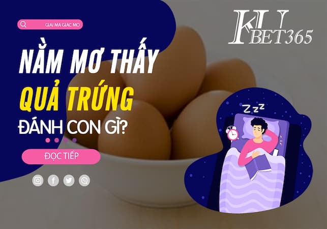Giấc mơ thấy trứng đánh con gì có ý nghĩa ra sao?