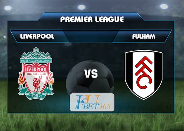 soi kèo Liverpool vs Fulham